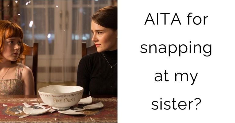AITA for snapping at my sister?