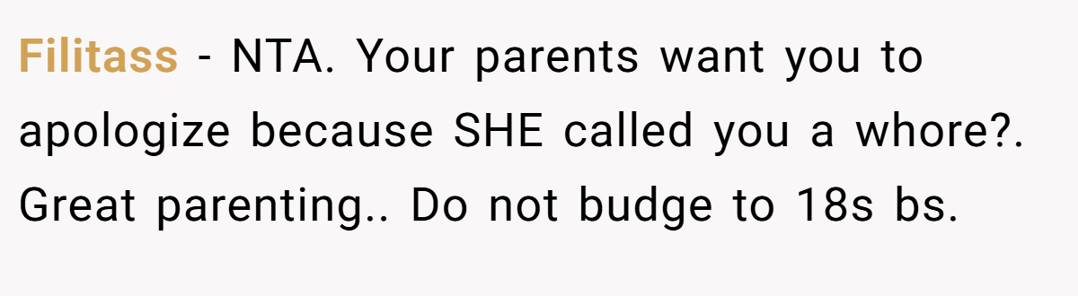 Filitass - NTA. Your parents want you to apologize because SHE called you a whore?. Great parenting.. Do not budge to 18s bs.