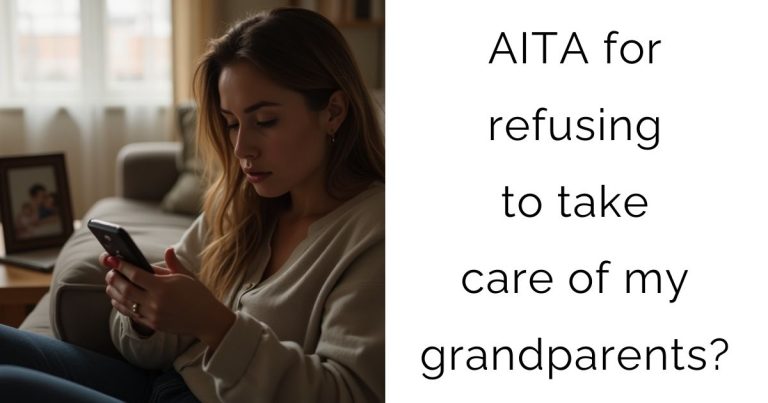 AITA for refusing to take care of my grandparents?