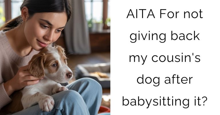 AITA For not giving back my cousin’s dog after babysitting it?