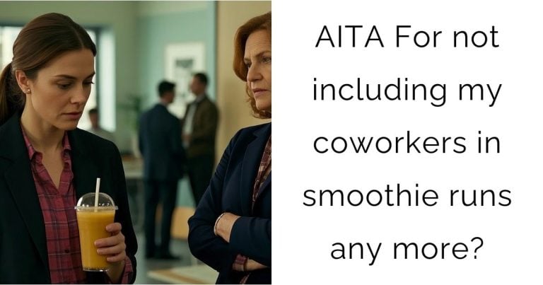 AITA For not including my coworkers in smoothie runs any more?