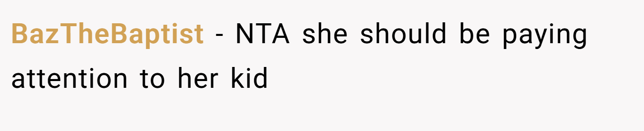 BazTheBaptist - NTA she should be paying attention to her kid