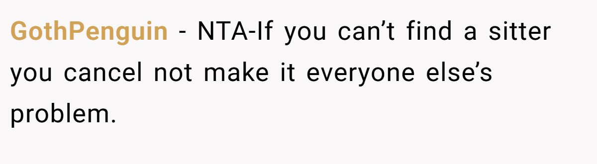 GothPenguin − NTA-If you can’t find a sitter you cancel not make it everyone else’s problem.