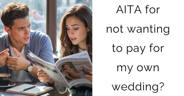 AITA for not wanting to pay for my own wedding?