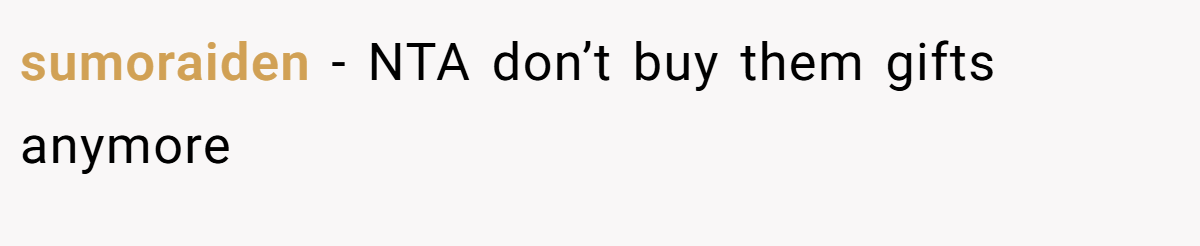 sumoraiden − NTA don’t buy them gifts anymore