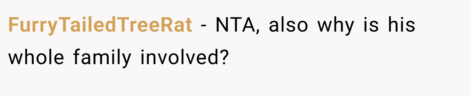 FurryTailedTreeRat − NTA, also why is his whole family involved?