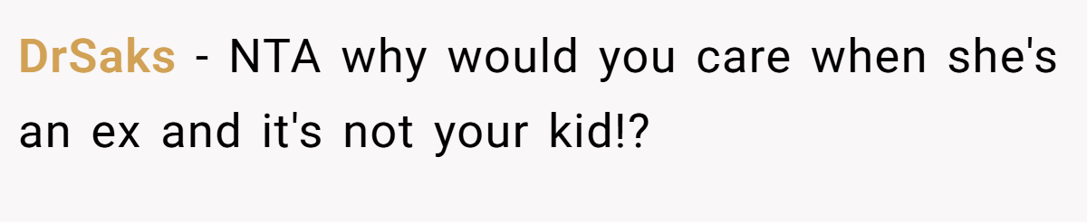 DrSaks − NTA why would you care when she's an ex and it's not your kid!?
