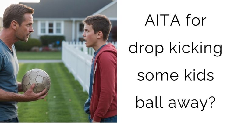 AITA for drop kicking some kids ball away?