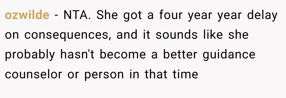 ozwilde − NTA. She got a four year year delay on consequences, and it sounds like she probably hasn't become a better guidance counselor or person in that time