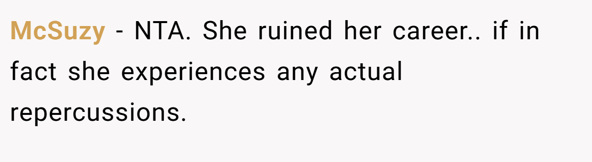 McSuzy − NTA. She ruined her career.. if in fact she experiences any actual repercussions.