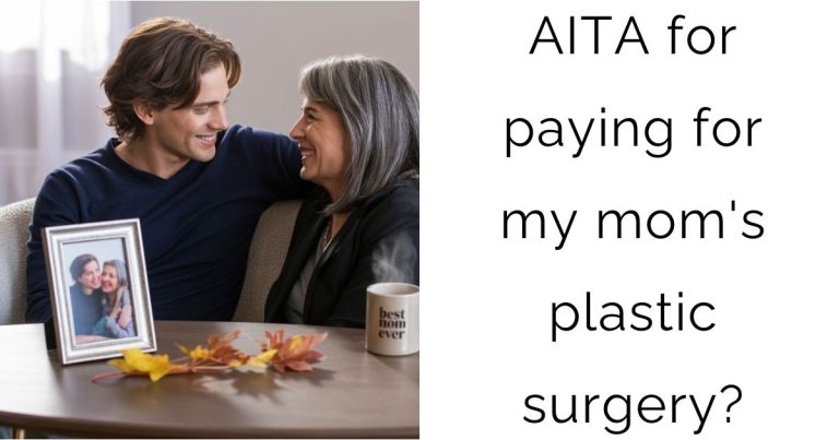 AITA for paying for my mom’s plastic surgery?