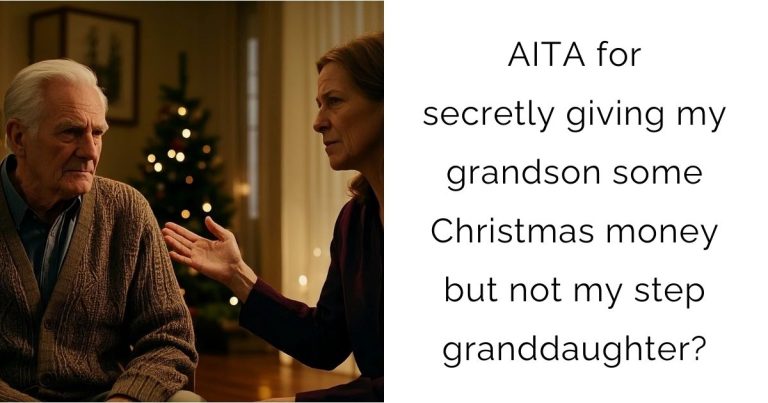 AITA for secretly giving my grandson some Christmas money but not my step granddaughter?