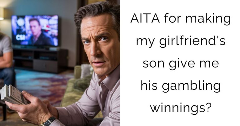 AITA for making my girlfriend’s son give me his gambling winnings?