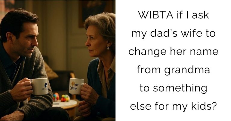 WIBTA if I ask my dad’s wife to change her name from grandma to something else for my kids?