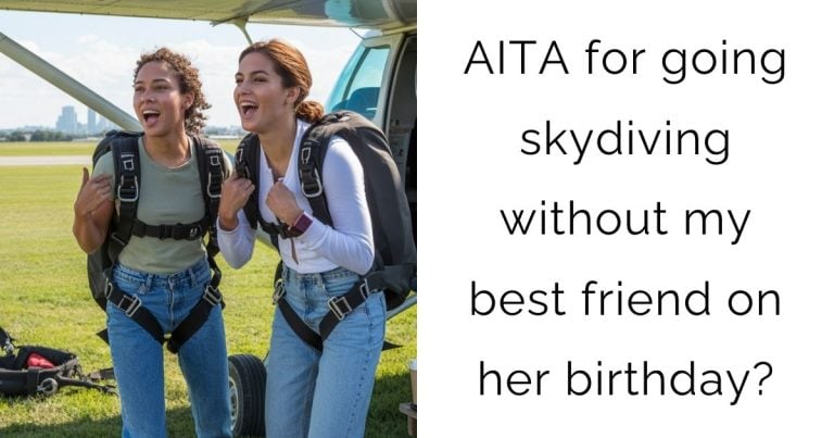 AITA for going skydiving without my best friend on her birthday?