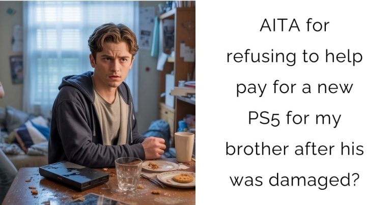 AITA for refusing to help pay for a new PS5 for my brother after his was damaged?