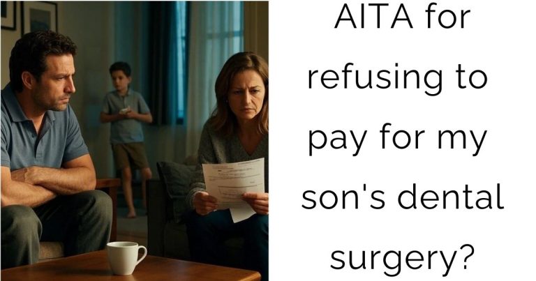 AITA for refusing to pay for my son’s dental surgery?