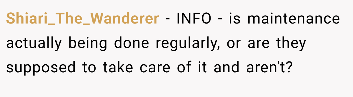 Shiari_The_Wanderer − INFO - is maintenance actually being done regularly, or are they supposed to take care of it and aren't?