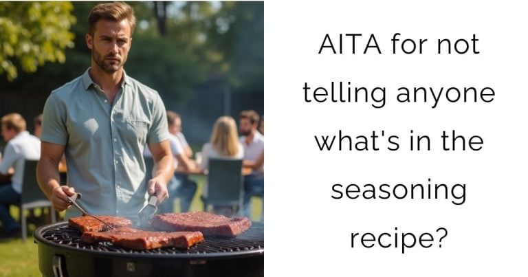 AITA for not telling anyone what’s in the seasoning recipe?