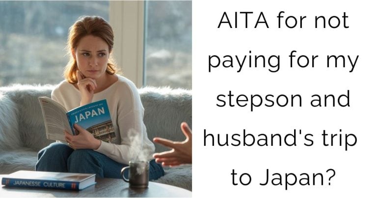 AITA for not paying for my stepson and husband’s trip to Japan?