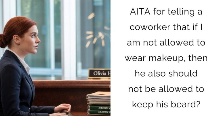 AITA for telling a coworker that if I am not allowed to wear makeup, then he also should not be allowed to keep his beard?