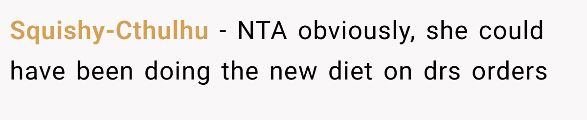 Squishy-Cthulhu − NTA obviously, she could have been doing the new diet on drs orders