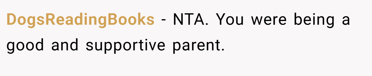 DogsReadingBooks - NTA. You were being a good and supportive parent.
