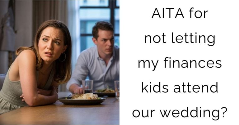 AITA for not letting my finances kids attend our wedding?