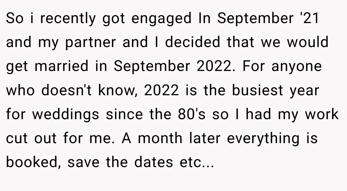 So i recently got engaged In September '21 and my partner and I decided that we would get married in September 2022. For anyone who doesn't know, 2022 is the busiest year for weddings since the 80's so I had my work cut out for me. A month later everything is booked, save the dates etc...