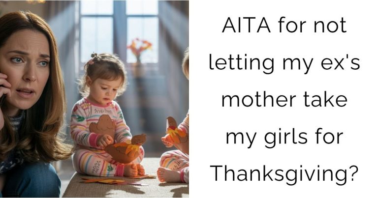 AITA for not letting my ex’s mother take my girls for Thanksgiving?
