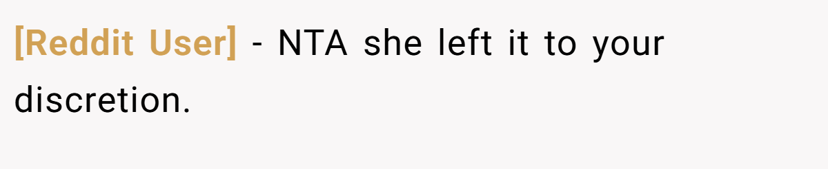 [Reddit User] − NTA she left it to your discretion.