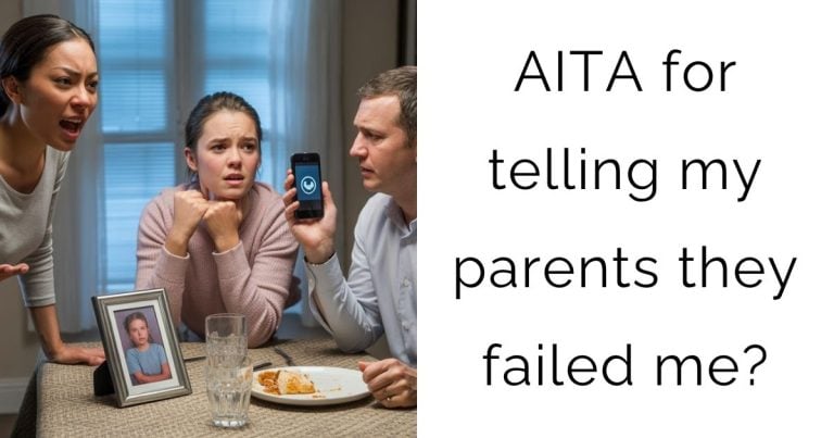 AITA for telling my parents they failed me?