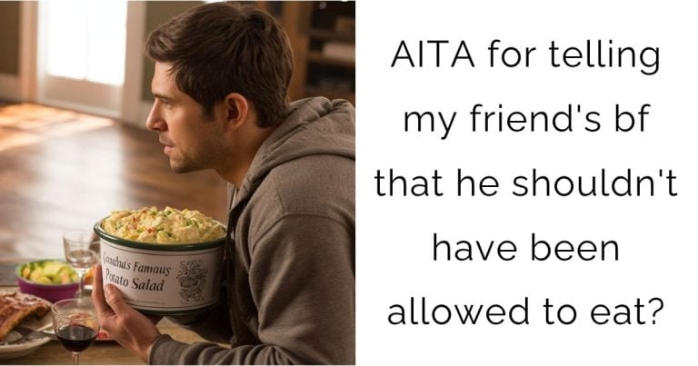AITA for telling my friend’s bf that he shouldn’t have been allowed to eat?
