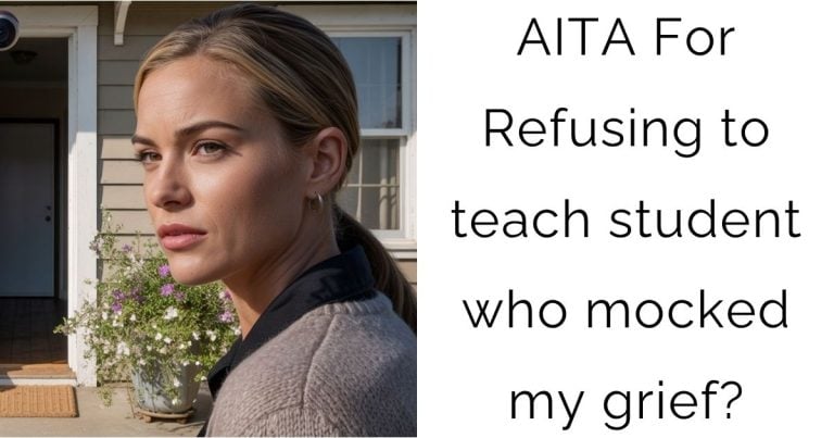 AITA For Refusing to teach student who mocked my grief?