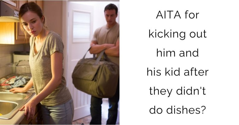 AITA for kicking out him and his kid after they didn’t do dishes?