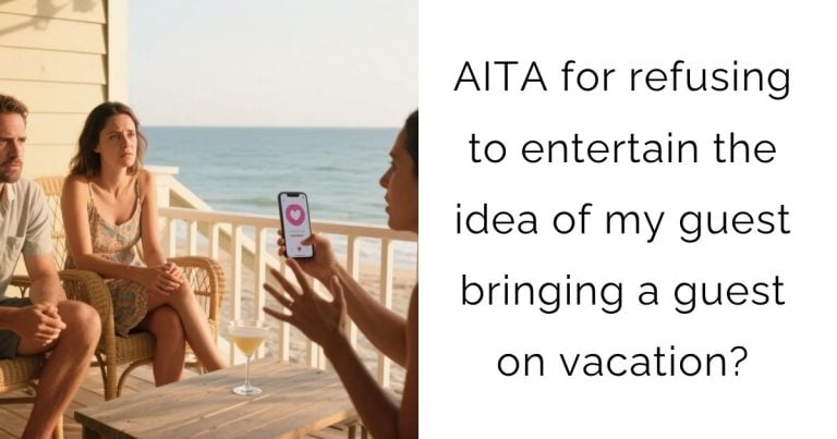 AITA for refusing to entertain the idea of my guest bringing a guest on vacation?
