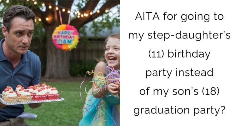 AITA for going to my step-daughter’s (11) birthday party instead of my son’s (18) graduation party?