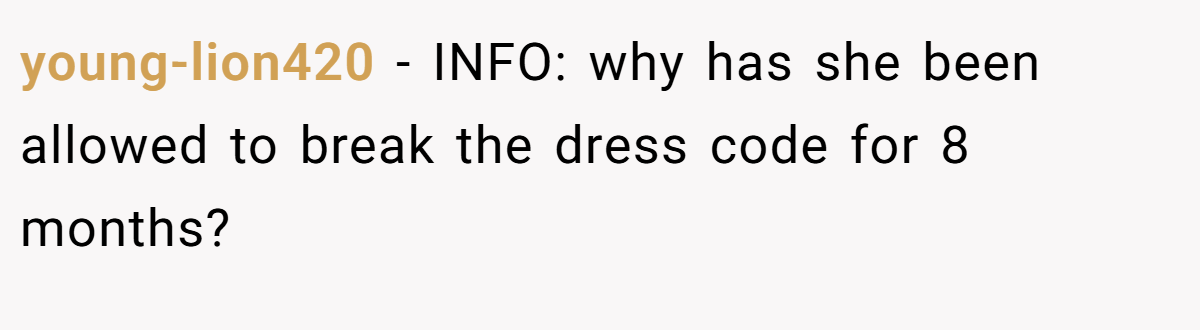 young-lion420 - INFO: why has she been allowed to break the dress code for 8 months?