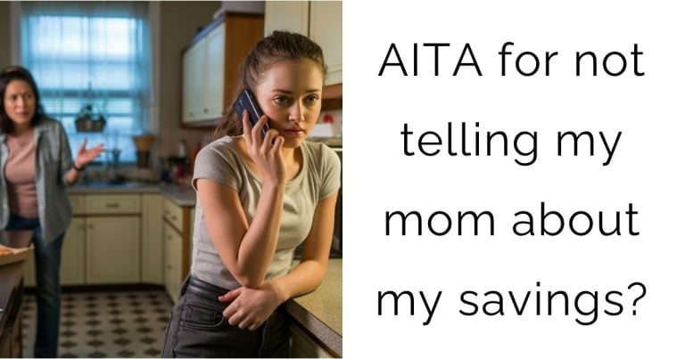AITA for not telling my mom about my savings?