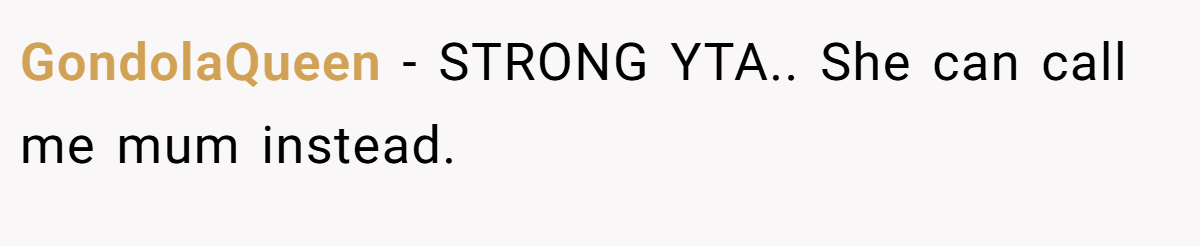 GondolaQueen − STRONG YTA.. She can call me mum instead.