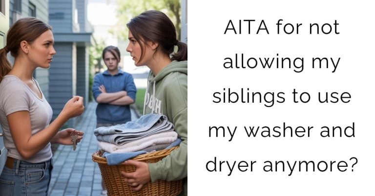 AITA for not allowing my siblings to use my washer and dryer anymore?