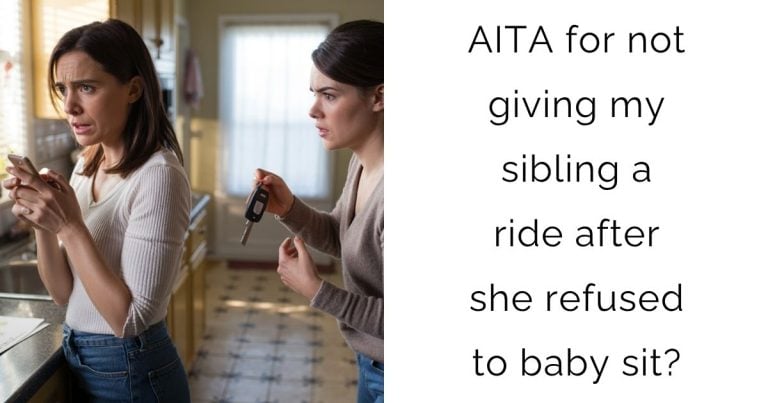 AITA for not giving my sibling a ride after she refused to baby sit?
