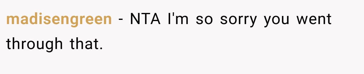 madisengreen - NTA I'm so sorry you went through that.