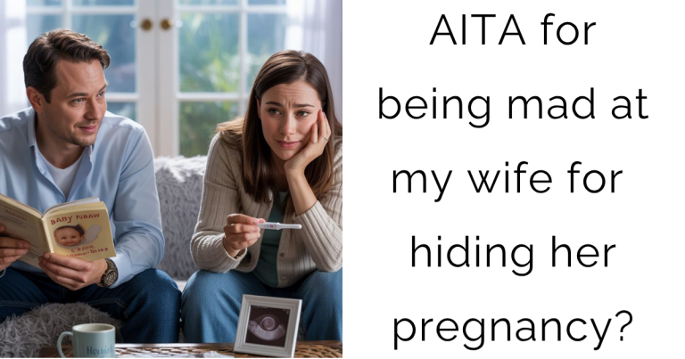AITA for being mad at my wife for hiding her pregnancy?