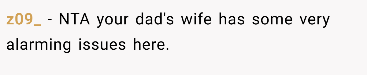 z09_ − NTA your dad's wife has some very alarming issues here.