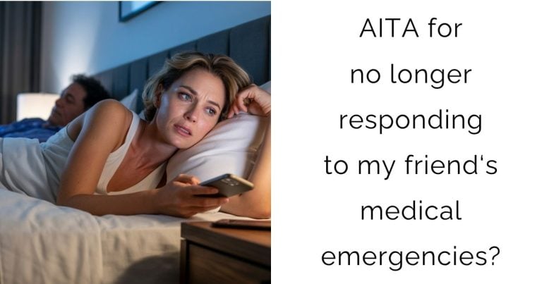 AITA for no longer responding to my friend‘s medical emergencies?