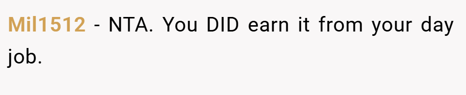 Mil1512 − NTA. You DID earn it from your day job.