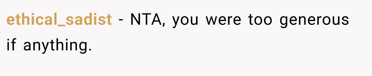 ethical_sadist − NTA, you were too generous if anything.