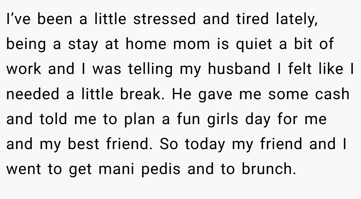 I’ve been a little stressed and tired lately, being a stay at home mom is quiet a bit of work and I was telling my husband I felt like I needed a little break. He gave me some cash and told me to plan a fun girls day for me and my best friend. So today my friend and I went to get mani pedis and to brunch.