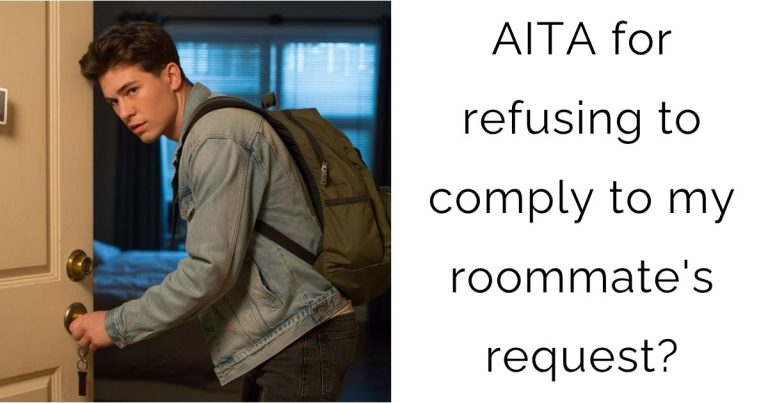 AITA for refusing to comply to my roommate’s request?